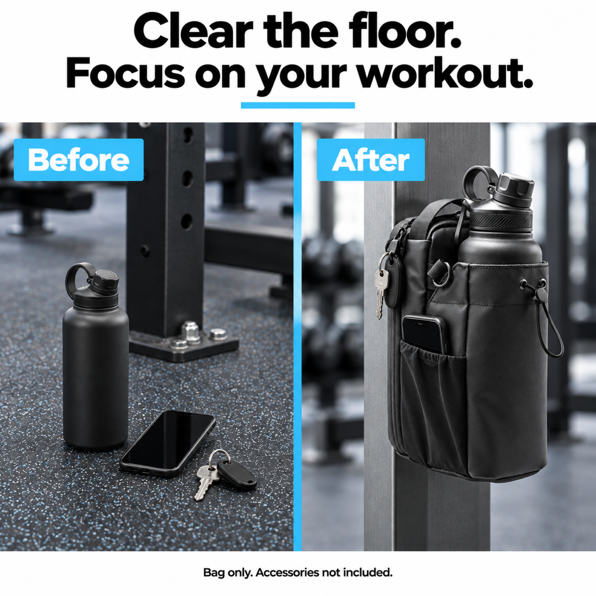 Clear the floor. Focus on your workout. The same bottle, phone, and keys shown on the floor, then organized with the attached bag. Bag only; accessories not included.